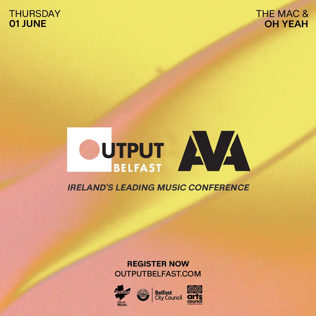 OUTPUT BELFAST joins forces with AVA to bring Ireland’s leading music conference to Belfast in June