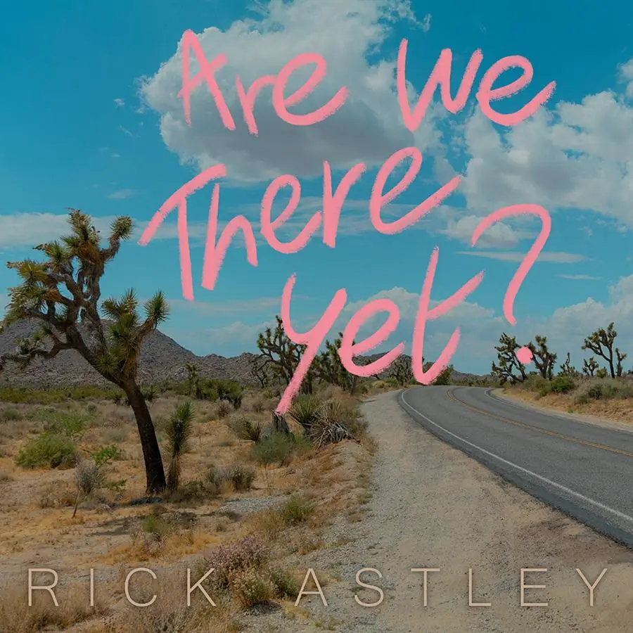 RICK ASTLEY to release new album ‘Are We There Yet?’ – Hear new single ‘Dippin My Feet’