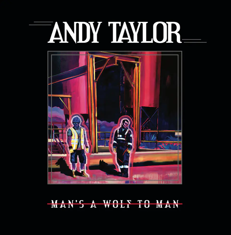 ANDY TAYLOR announces new album ‘Man’s A Wolf To Man’ – his first solo release in over 30 years
