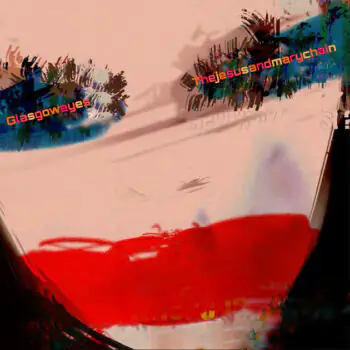 The Jesus and the Mary Chain - Glasgow Eyes