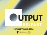 Output Belfast